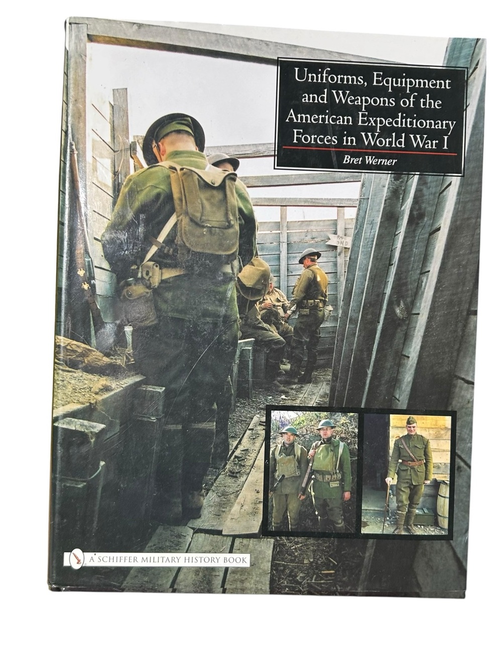UNIFORMS EQUIPMENT AND WEAPONS OF THE AMERICAN EXPEDITIONARY FORCES WORLD WAR I